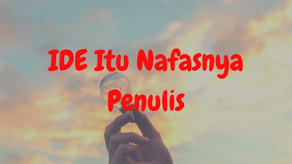 ide itu nafasnya penulis